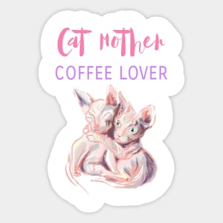 Cat mother coffee lover, sphynx cats t-shirt Sticker